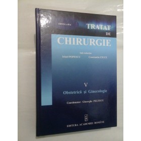 TRATAT DE CHIRURGIE - V - OBSTETRICA si GINECOLOGIE - Irinel Popescu / C. Ciuce
